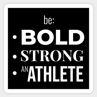 Be BOLD, STRONG, BE AN ATHLETE (DARK BG) | Minimal Text Aesthetic Streetwear Unisex Design for Fitness/Athletes | Shirt, Hoodie, Coffee Mug, Mug, Apparel, Sticker, Gift, Pins, Totes, Magnets, Pillows Sticker